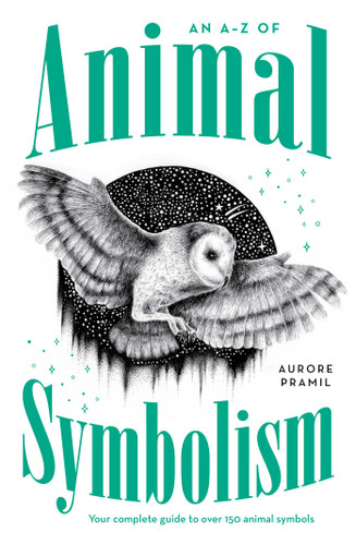 An A-Z of Animal Symbolism: Your complete guide to over 150 animal symbols book cover by Aurore Pramil