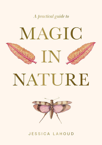 A Practical Guide to Magic in Nature book cover by Jessica Lahoud