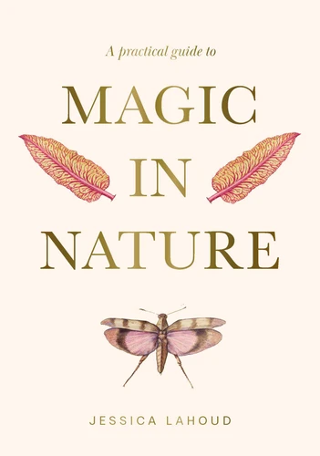 A Practical Guide to Magic in Nature book cover by Jessica Lahoud