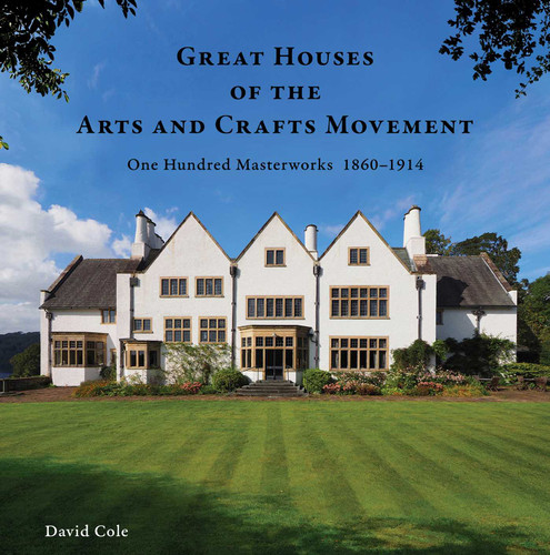Great Houses of the Arts and Crafts Movement: One Hundred Masterworks 1860–1914 book cover by David Cole