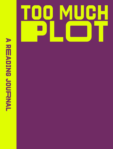 A Reading Journal: Too Much Plot: Plot lovers reading journal, Book review log, Track your reading progress, A5 Reading Log Notebook (A Reading Journal) book cover by Sweet Hearts Press