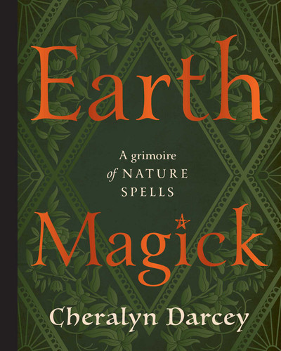 Earth Magick: A Grimoire of Nature Spells book cover by Cheralyn Darcey