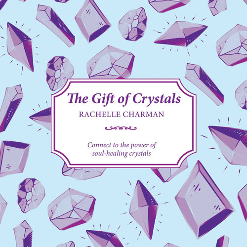 The Gift of Crystals: Connect to the power of soul-healing crystals book cover by Rachelle Charman