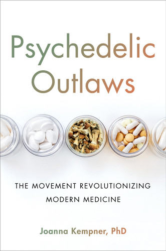 Psychedelic Outlaws: The Movement Revolutionizing Modern Medicine book cover by Joanna Kempner