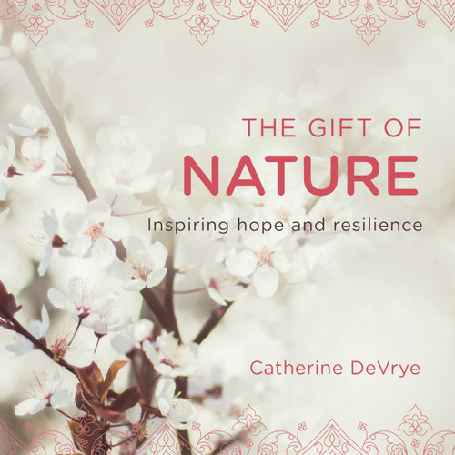 The Gift of Nature: Inspiring hope and resilience book cover by Catherine DeVrye