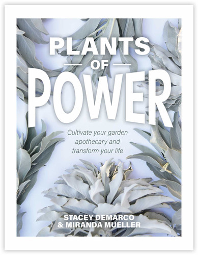 Plants of Power: Cultivate your garden apothecary and transform your life book cover by Stacey Demarco, Miranda Mueller