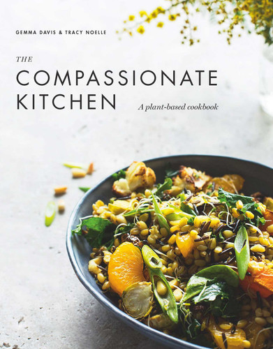 The Compassionate Kitchen: A plant-based cookbook book cover by Gemma Davis, Tracy Noelle