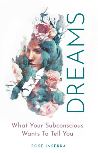 Dreams: What Your Subconscious Wants To Tell You book cover by Rose Inserra