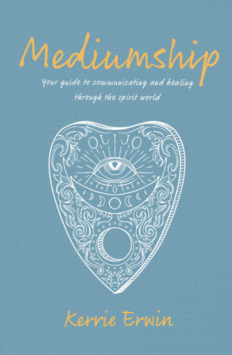 Mediumship: Your guide to communicating and healing through the spirit world book cover by KERRIE ERWIN