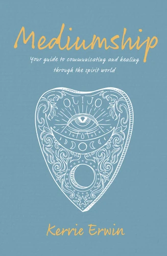 Mediumship: Your guide to communicating and healing through the spirit world book cover by KERRIE ERWIN