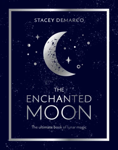 The Enchanted Moon: The Ultimate Book of Lunar Magic book cover by Stacey Demarco