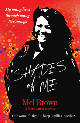 Shades of Me: My many lives through many Dreamings book cover by Mel Brown