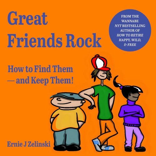 GREAT FRIENDS ROCK: How to Find Them — And Keep Them! book cover by Ernie J Zelinski
