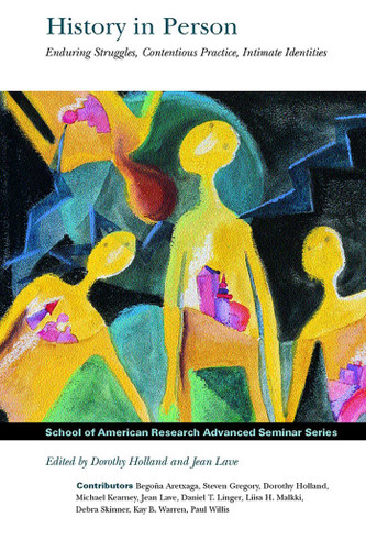 History in Person: Enduring Struggles, Contentious Practice, Intimate Identities (School for Advanced Research Advanced Seminar Series) book cover by 