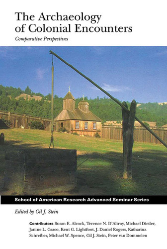 The Archaeology of Colonial Encounters: Comparative Perspectives (School for Advanced Research Advanced Seminar Series) book cover by 