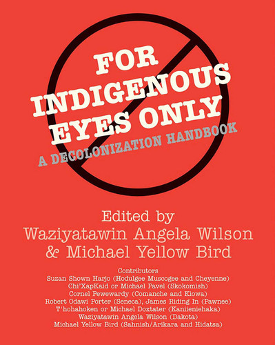 For Indigenous Eyes Only: A Decolonization Handbook book cover by 