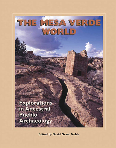 The Mesa Verde World: Explorations in Ancestral Pueblo Archaeology (A School for Advanced Research Popular Archaeology Book) book cover by 