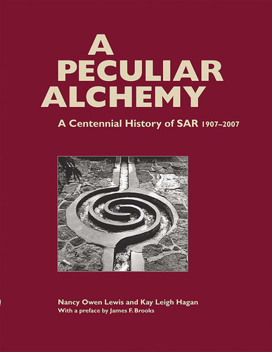 A Peculiar Alchemy: A Centennial History of SAR, 1907-2007 book cover by Nancy Owen Lewis, Kay Leigh Hagan