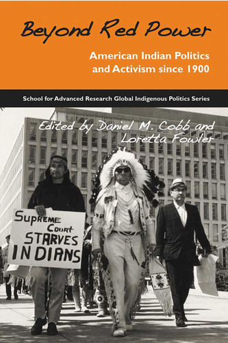 Beyond Red Power: American Indian Politics and Activism since 1900 (School for Advanced Research Global Indigenous Politics Series) book cover by 