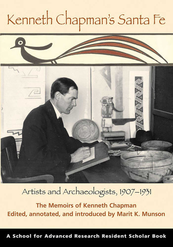 Kenneth Chapman's Santa Fe: Artists and Archaeologists, 1907-1931: The Memoirs of Kenneth Chapman (A School for Advanced Research Resident Scholar Book) book cover by 