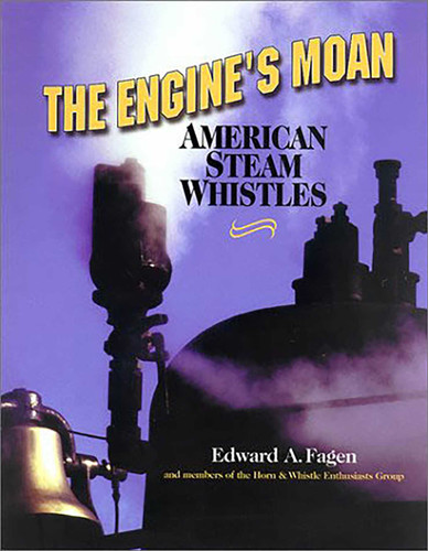 The Engine's Moan: American Steam Whistles book cover by Edward A. Fagen