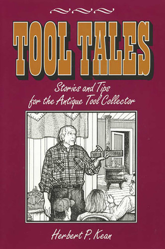 Tool Tales, Stories and Tips for the Antique Tool Collector book cover by Herbert P. Kean
