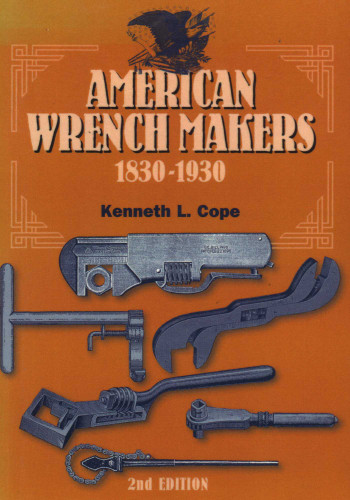 American Wrench Makers 1830-1930 book cover by Kenneth L. Cope
