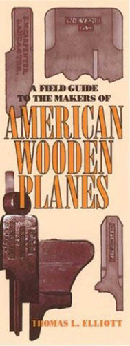 Field Guide to the Makers of American Wooden Planes book cover by Thomas L. Elliott