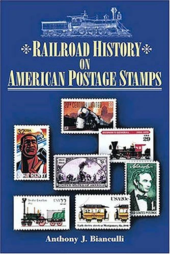 Railroad History on American Postage Stamps book cover by Anthony J. Bianculli