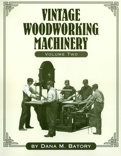 Vintage Woodworking Machinery book cover by Dana Martin Batory
