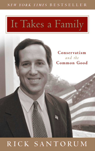 It Takes a Family: Conservatism and the Common Good book cover by Rick Santorum