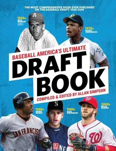 Baseball America's Ultimate Draft Book: The Most Comprehensive Book Ever Published on the Baseball Draft: 1965-2016 book cover by 