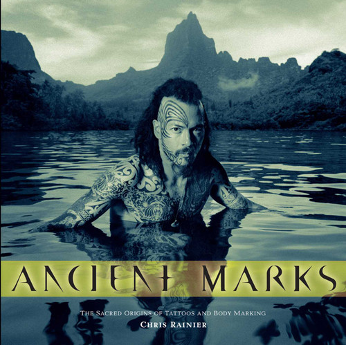 Ancient Marks: The Sacred Origins of Tattoos and Body Markings book cover by Chris Rainier