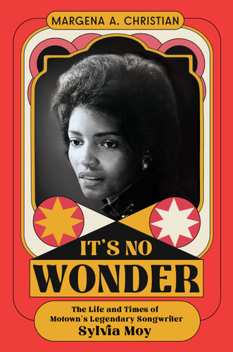 It's No Wonder: The Life and Times of Motown’s Legendary Songwriter Sylvia Moy book cover by Dr. Margena A. Christian