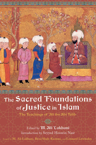 The Sacred Foundations of Justice in Islam: The Teachings of 'Ali ibn Abi Talib book cover by 