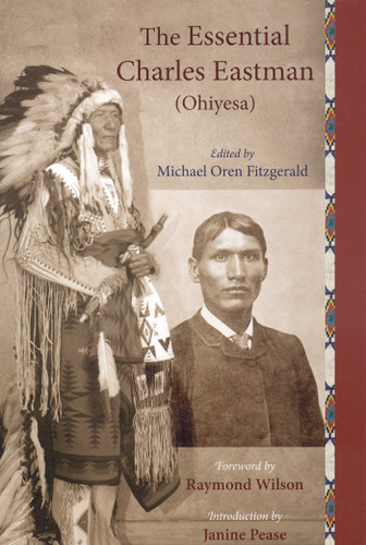 The Essential Charles Eastman (Ohiyesa): Light on the Indian World book cover by Charles Eastman