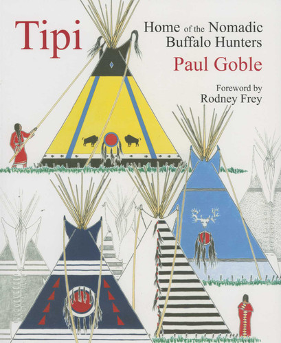 Tipi: Home of the Nomadic Buffalo Hunters book cover by Paul Goble