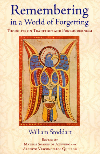 Remembering in a World of Forgetting: Thoughts on Tradition and Postmodernism book cover by William Stoddart