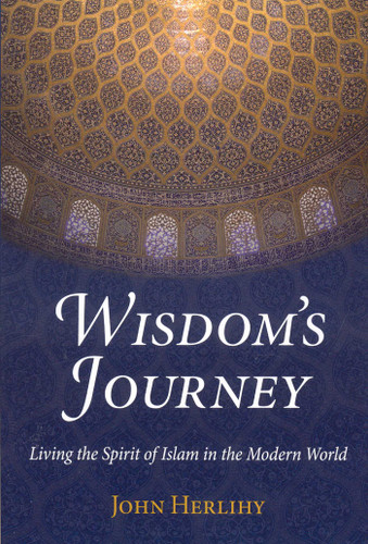 Wisdom's Journey: Living the Spirit of Islam in the Modern World book cover by John Herlihy