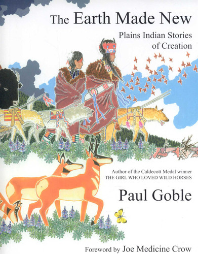 The Earth Made New: Plains Indian Stories of Creation book cover by Paul Goble
