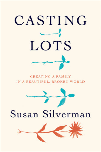 Casting Lots: Creating a Family in a Beautiful, Broken World book cover by Susan Silverman