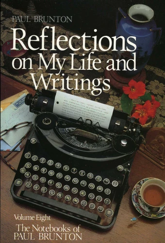 Reflections on My Life and Writing: Notebooks book cover by Paul Brunton