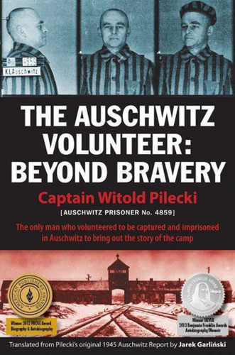 The Auschwitz Volunteer: Beyond Bravery book cover by Captain Witold Pilecki