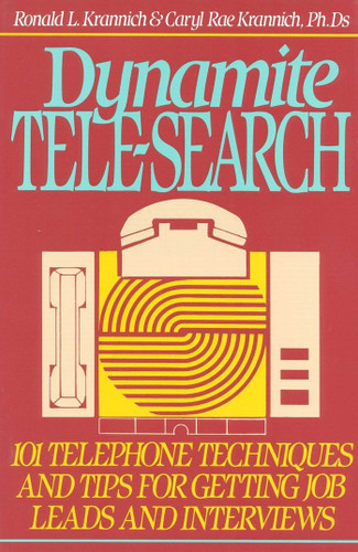 Dynamite Tele-Search: 101 Techniques and Tips for Getting Job Leads and Interviews book cover by Ronald Krannich, Caryl Krannich