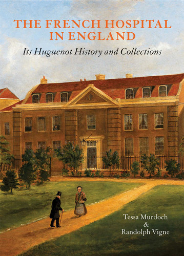 The French Hospital in England: Its Huguenot History and Collections book cover by Tessa Murdoch, Randolp Vigne