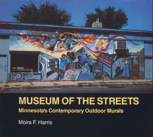 Museum of the Streets: Minnesota's Contemporary Outdoor Murals book cover by Moira F. Harris