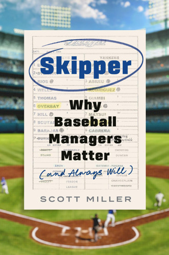 Skipper: Why Baseball Managers Matter and Always Will book cover by Scott Miller