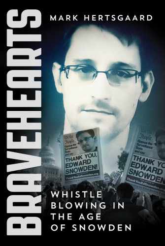 Bravehearts: Whistle-Blowing in the Age of Snowden book cover by Mark Hertsgaard