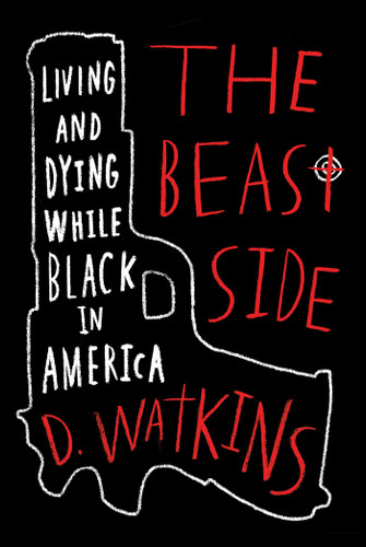 The Beast Side: Living (and Dying) While Black in America book cover by D. Watkins