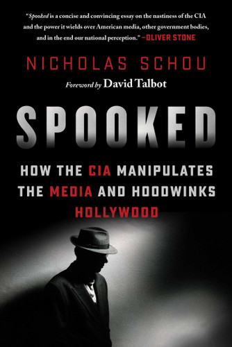 Spooked: How the CIA Manipulates the Media and Hoodwinks Hollywood book cover by Nicholas Schou